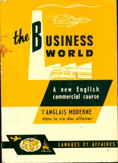 Livrenpoche : The business world, a new english commercial course, l'anglais moderne dans la vie des affaires - M. J. Tournier - Livre