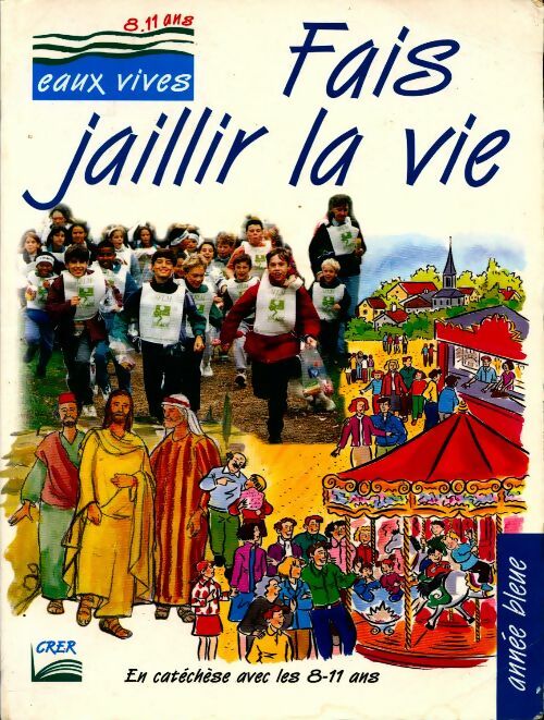 Livrenpoche : Fais jaillir la vie. En catéchèse avec les 8-11 ans - Collectif - Livre