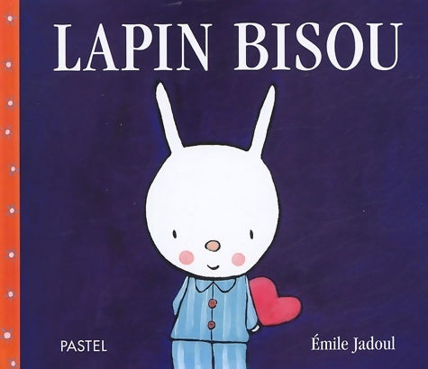 Livrenpoche : Lapin bisou - Emile Jadoul - Livre