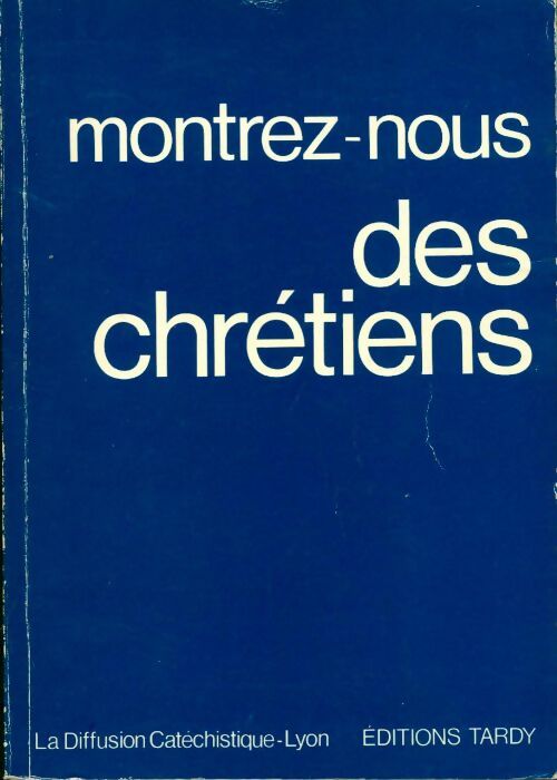 Livrenpoche : Montrez-nous des chrétiens - Dominique Corteggiani - Livre