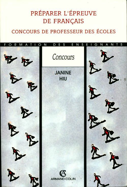 Livrenpoche : Préparer l'épreuve de francais. Concours de professeur des écoles - Janine Hiu - Livre