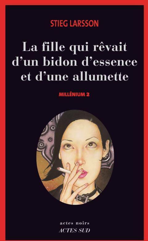 Livrenpoche : Millenium Tome II : La fille qui rêvait d'un bidon d'essence et d'une allumette - Stieg Larsson - Livre