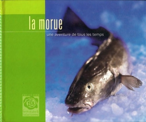 Livrenpoche : La morue. Une aventure de tous les temps - Collectif - Livre