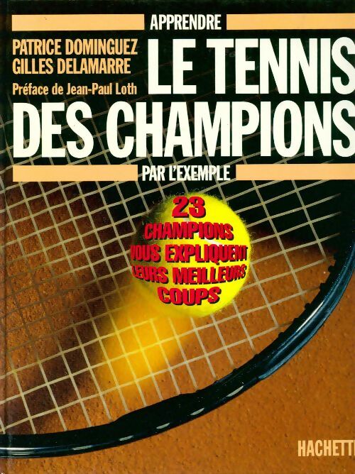 Livrenpoche : Le tennis des champions - Patrice Dominguez - Livre