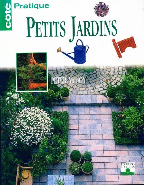 Livrenpoche : Petits jardins - Peter McHoy - Livre