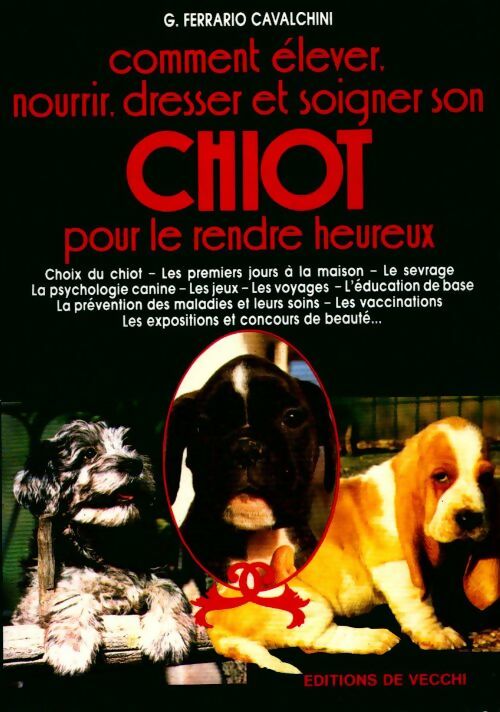Livrenpoche : Comment élever, nourrir, dresser et soigner son chiot pour le rendre heureux - Ferrario G. Cavalchini - Livre