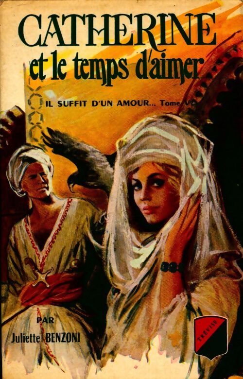 Livrenpoche : Il suffit d'un amour Tome V : Catherine et le temps d'aimer - Juliette Benzoni - Livre