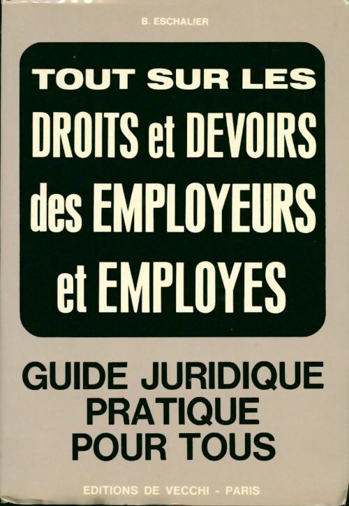 Livrenpoche : Tout sur les droits et devoirs des employeurs et employés - B. Eschalier - Livre