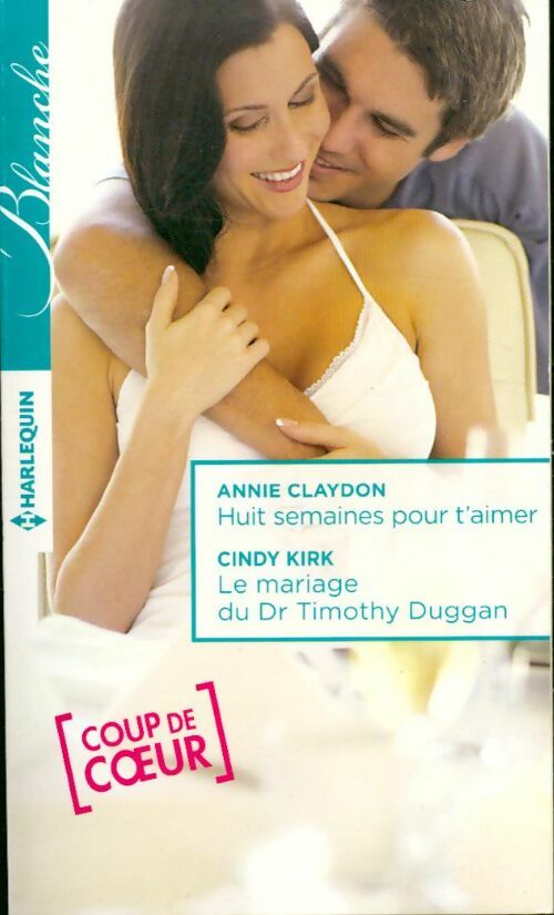 Livrenpoche : Huit semaines pour t'aimer / Le mariage du Dr Timothy Duggan - Annie Claydon - Livre