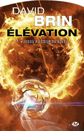 Livrenpoche : Élévation Tome I : Jusqu'au coeur du soleil - David Brin - Livre