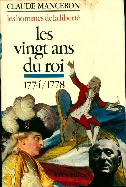 Livrenpoche : Les hommes de la liberté Tome I : Les Vingt ans du roi 1774-1778 - Claude Manceron - Livre