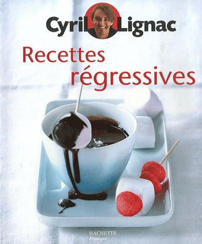 Livrenpoche : Recettes regressives - Cyril Lignac - Livre