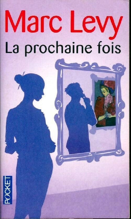 Livrenpoche : La prochaine fois - Marc Lévy - Livre