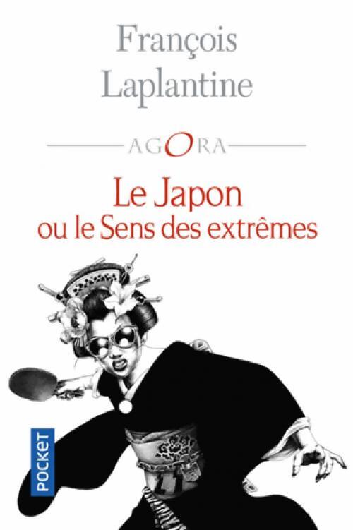 Le Japon ou le sens des extrêmes - François Laplantine - Livre