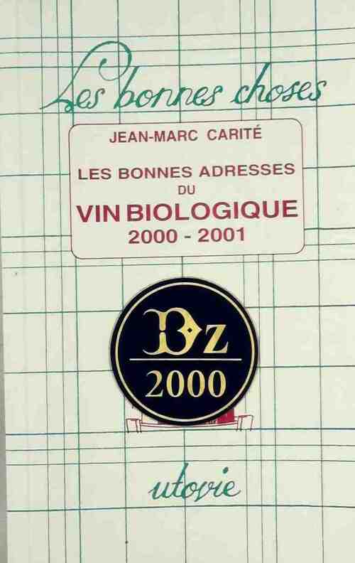 Livrenpoche : Les bonnes adresses du vin bio 2000-2001 - Jean-Marc Carité - Livre
