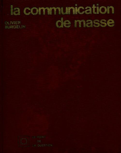 Livrenpoche : La communication de masse - Olivier Burgelin - Livre