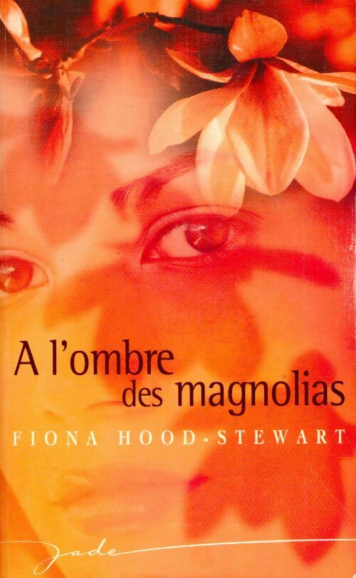 Livrenpoche : A l'ombre des magnolias - Fiona Hood-Stewart - Livre