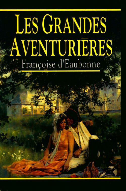 Livrenpoche : Les grandes aventurières - Françoise D'Eaubonne - Livre
