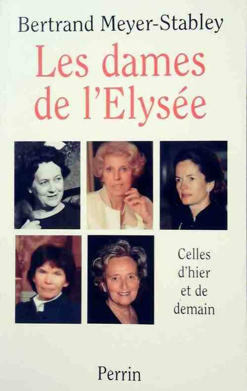 Livrenpoche : Les dames de l'Elysée - Bertrand Meyer-Stabley - Livre