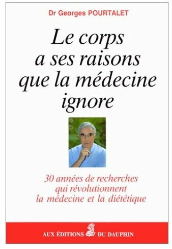 Livrenpoche : Le corps a ses raisons que la médecine ignore - Georges Pourtalet - Livre