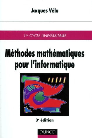 Méthodes mathématiques pour l'informatique. Cours et exercices corrigés - Jacques Vélu - Livre