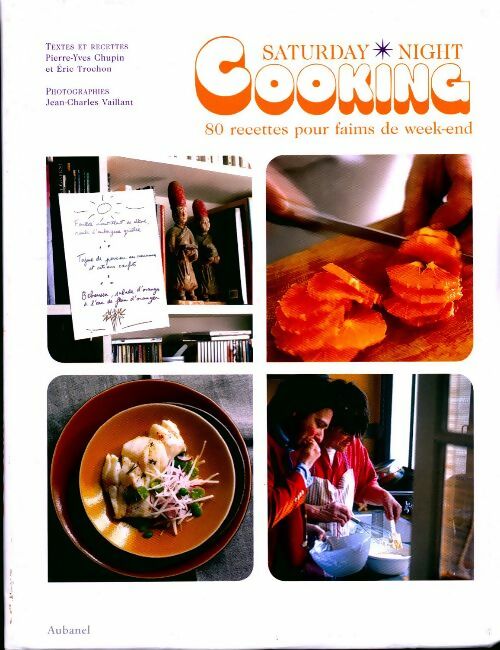 Livrenpoche : Saturday night cooking. 80 recettes pour faims de week-end - Pierre-Yves Chupin - Livre