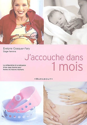 Livrenpoche : J'accouche dans un mois - Evelyne Cosquer-Féry - Livre