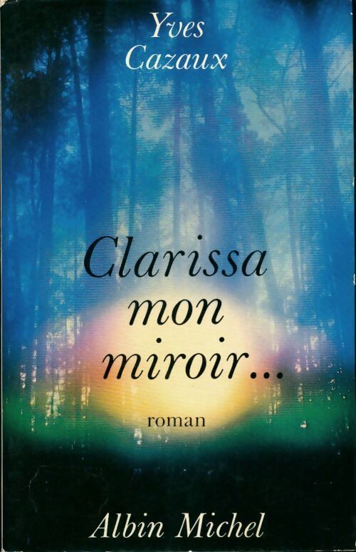 Livrenpoche : Clarissa mon miroir - Yves Cazaux - Livre