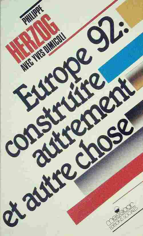 Livrenpoche : Europe 1992. Construire autrement et autre chose - Philippe Herzog - Livre