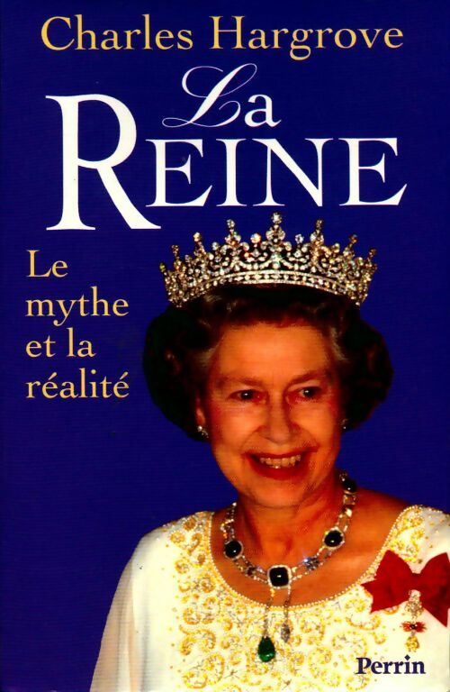 Livrenpoche : La Reine. Le mythe et la réalité - Charles Hargrove - Livre