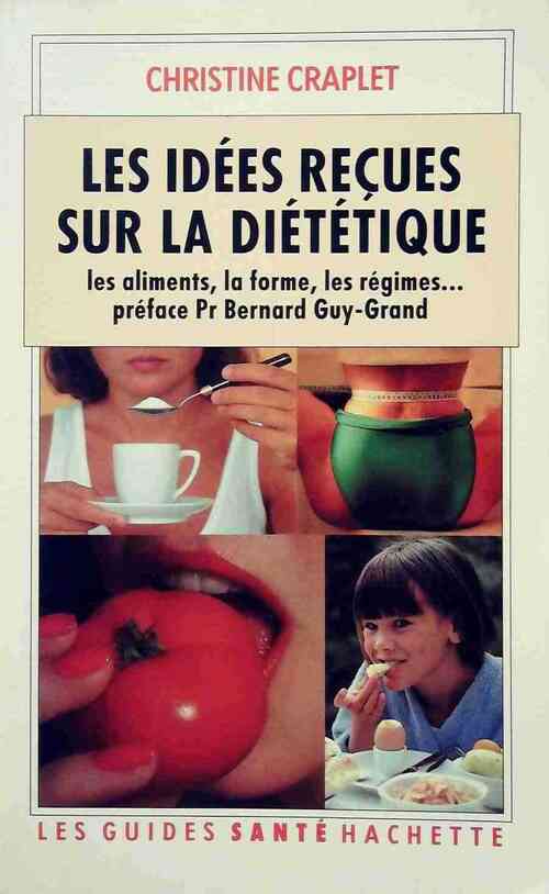 Livrenpoche : Les idées recues sur la diététique - Christine Craplet - Livre