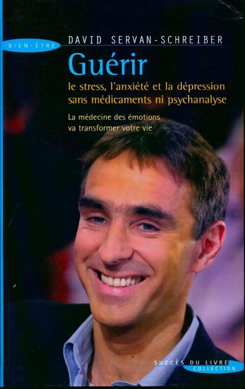 Livrenpoche : Guérir le stress, l'anxiété, la dépression sans médicament ni psychanalyse - David Servan-Schreiber - Livre