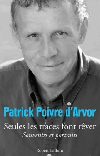 Livrenpoche : Seules les traces font rêver - Patrick Poivre d'Arvor - Livre