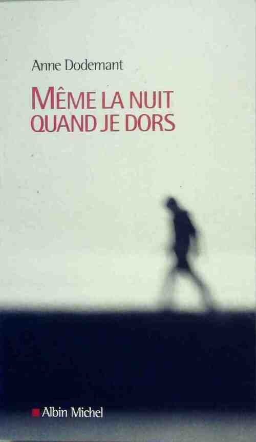 Livrenpoche : Même la nuit quand je dors - Anne Dodemant - Livre