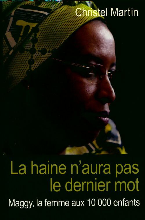 Livrenpoche : La haine n'aura pas le dernier mot. Maggy la femme aux 10000 enfants - Christel Martin - Livre