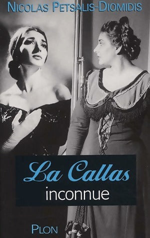 Livrenpoche : La Callas inconnue - Nicolas Petsalis-Diomidis - Livre