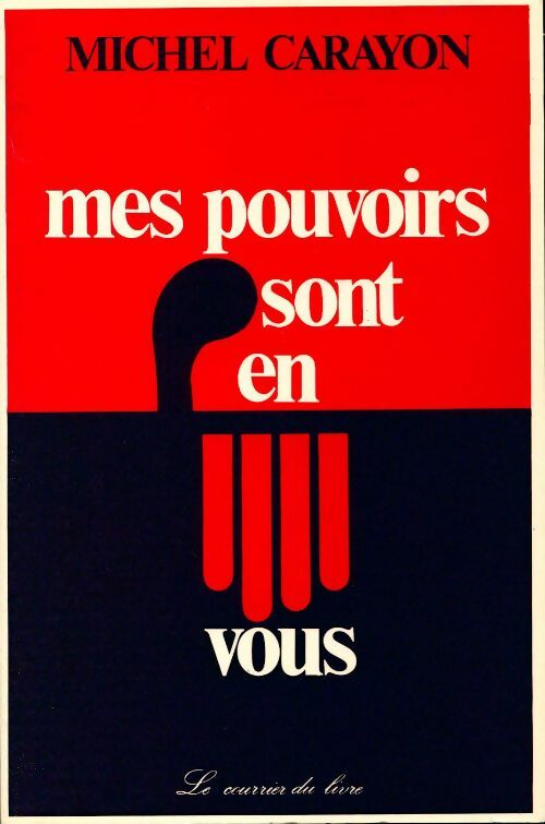 Livrenpoche : Mes pouvoirs sont en vous - Michel Carayon - Livre