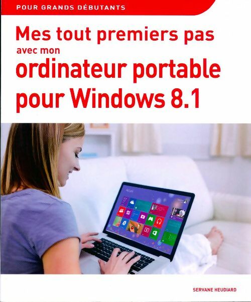 Livrenpoche : Mes tout premiers pas avec mon pc portable pour Windows 8.1 - Servane Heudiard - Livre