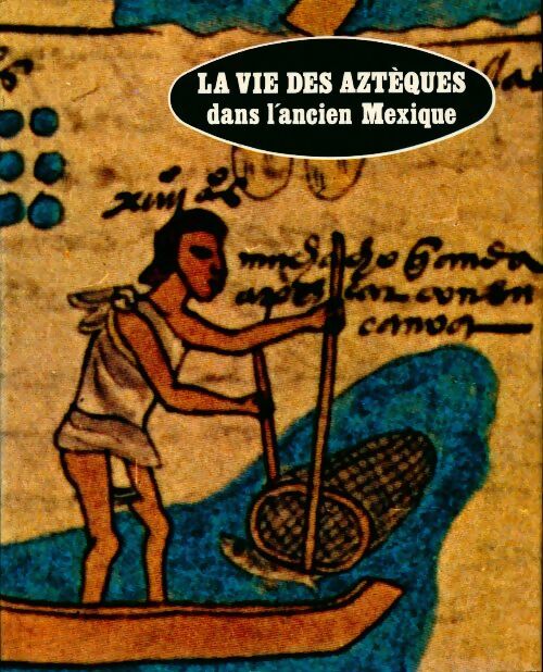Livrenpoche : La vie des Aztèques dans l'ancien Mexique - Collectif - Livre