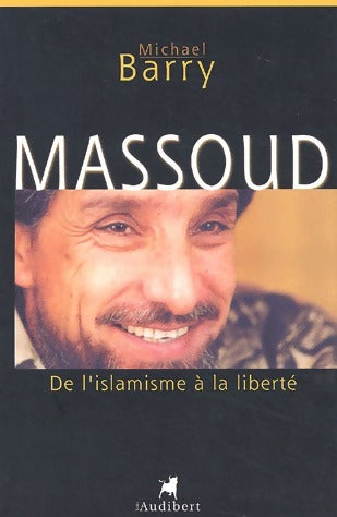 Livrenpoche : Massoud. De l'islamisme à la liberté - Michael Barry - Livre