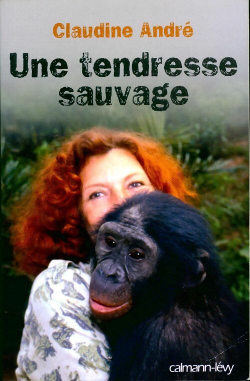 Livrenpoche : Une tendresse sauvage - Claudine André - Livre
