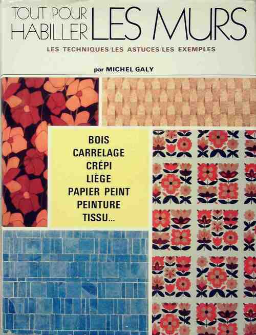 Livrenpoche : Tout pour habiller les mur. Les techniques, les astuces, les exemples - Michel Galy - Livre