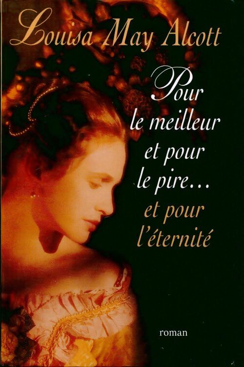 Livrenpoche : Pour le meilleur, pour le pire... et pour l'éternité - Louisa May Alcott - Livre