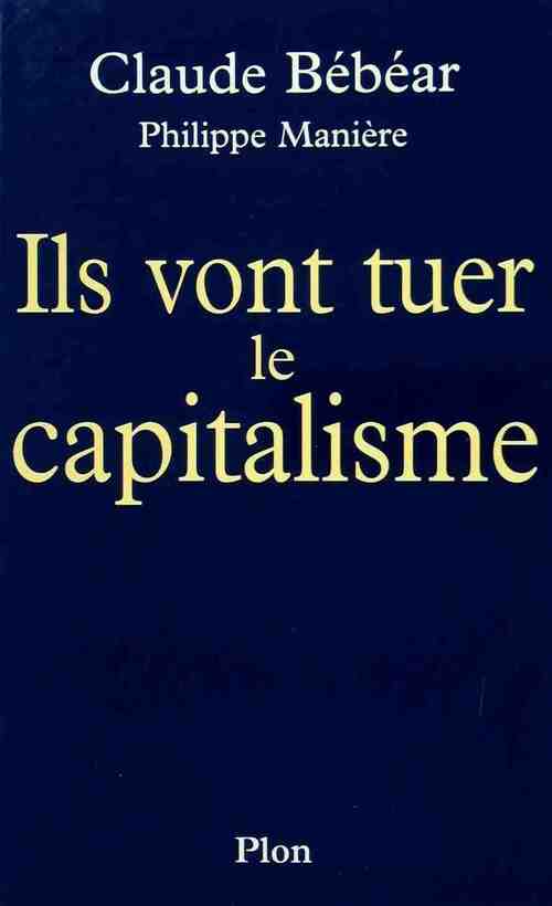 Livrenpoche : Ils vont tuer le capitalisme - Claude Bébéar - Livre