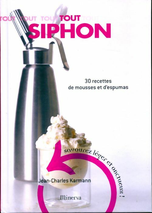Livrenpoche : Tout siphon. 30 recettes de mousses et d'espumas - Jean-Charles Karmann - Livre