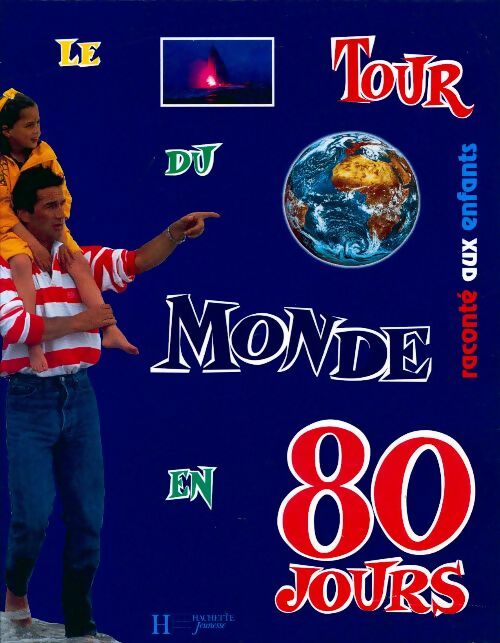 Livrenpoche : Le tour du monde en 80 jours raconté aux enfants - Bruno Peyron - Livre