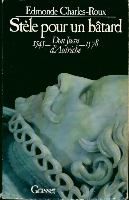 Livrenpoche : Stèle pour un bâtard : Don Juan d'Autriche (1545-1578) - Edmonde Charles-Roux - Livre