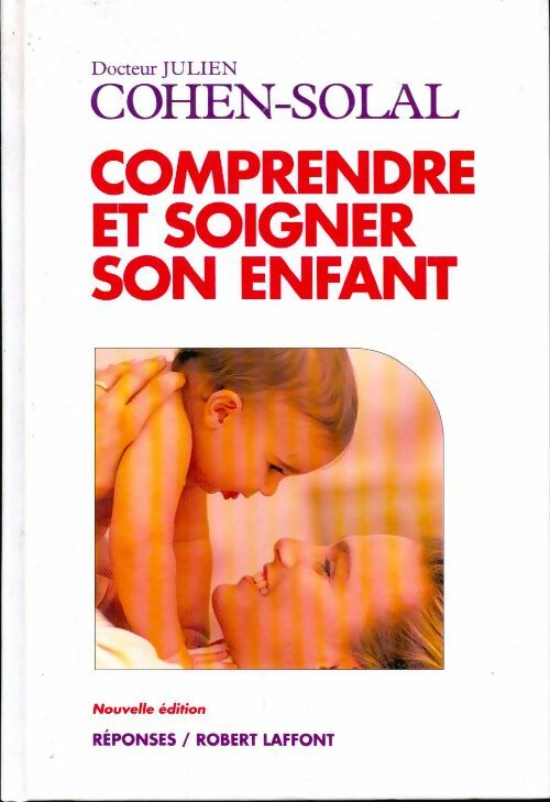 Livrenpoche : Comprendre et soigner son enfant - Dr Julien Cohen-Solal, Dr Cohen-Solal Julien - Livre