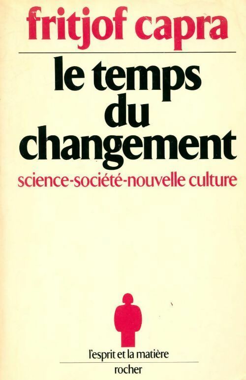 Livrenpoche : Le temps du changement. Science, société et nouvelle culture - Fritjof Capra - Livre