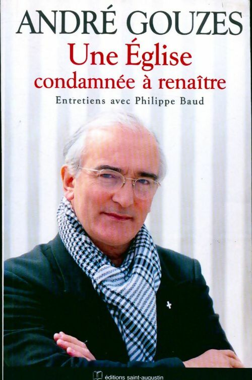 Livrenpoche : Une Eglise condamnée à renaître - André Gouzes - Livre